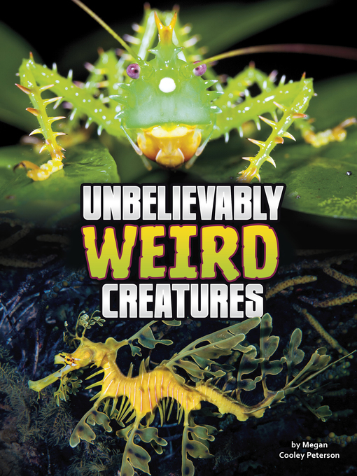 Title details for Unbelievably Weird Creatures by Megan Cooley Peterson - Wait list